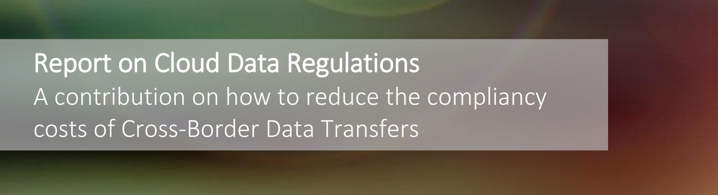 Report on Cloud Data Regulations: A contribution to how to reduce the compliancy costs of Cross-Border Data Transfers