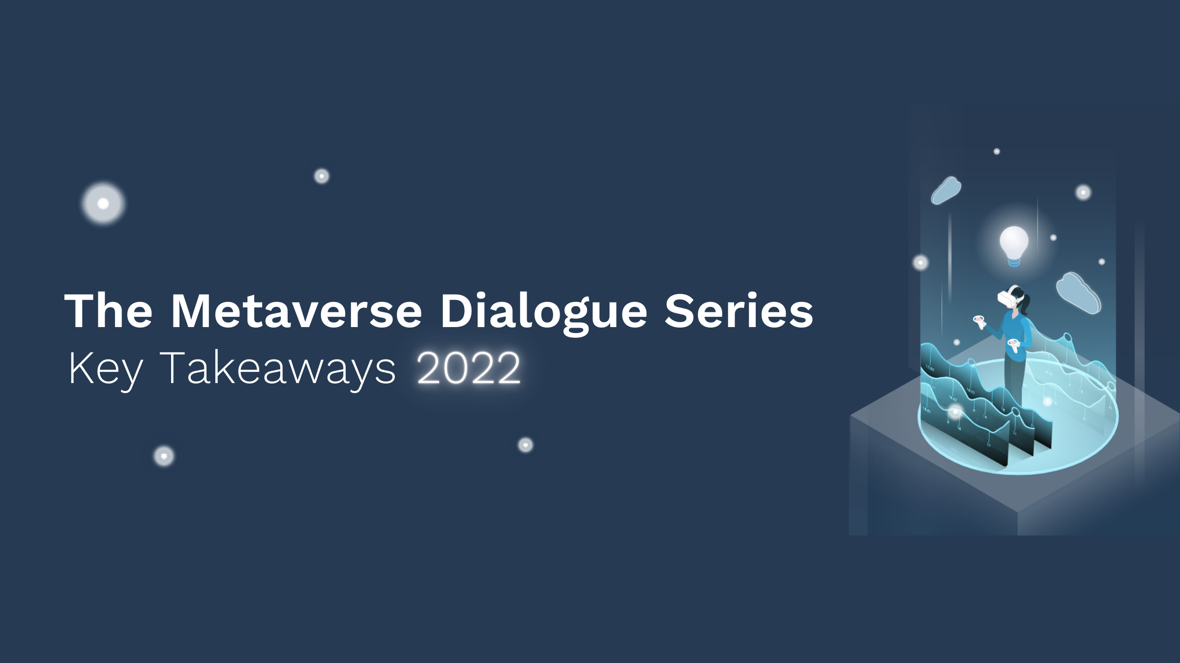 The Metaverse Dialogue Series Key Takeaways 2022