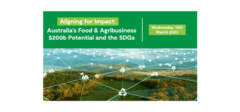 Aligning for Impact Webinar – Australia’s Food and Agribusiness A$200 Billion Potential in Alignment with the SDGs