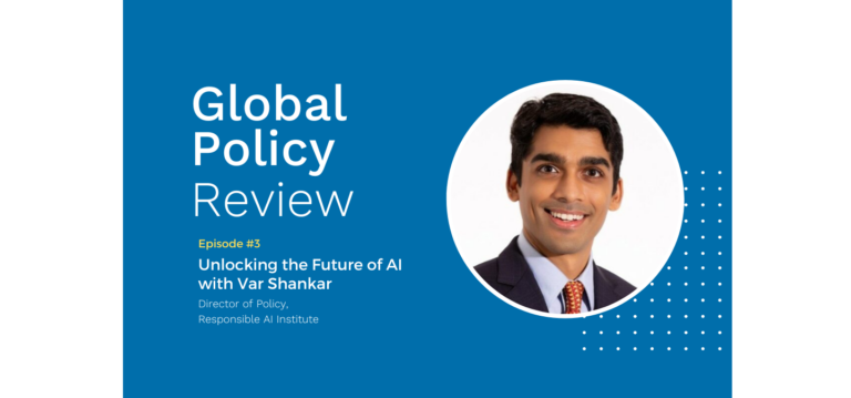 Global Policy Review Podcast | Unlocking the Future of AI with Var Shankar