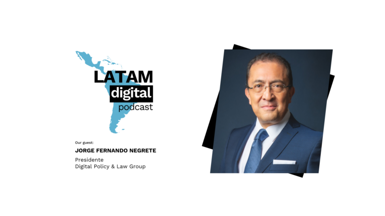 Redefining Economic Models in Latin America with Jorge Fernando Negrete – LATAM Digital podcast